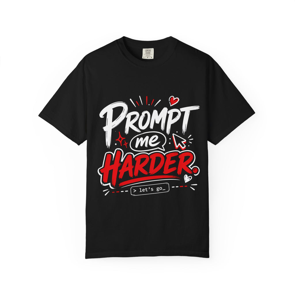 Prompt Me Harder T-Shirt — Funny AI/Programmer Graphic Tee