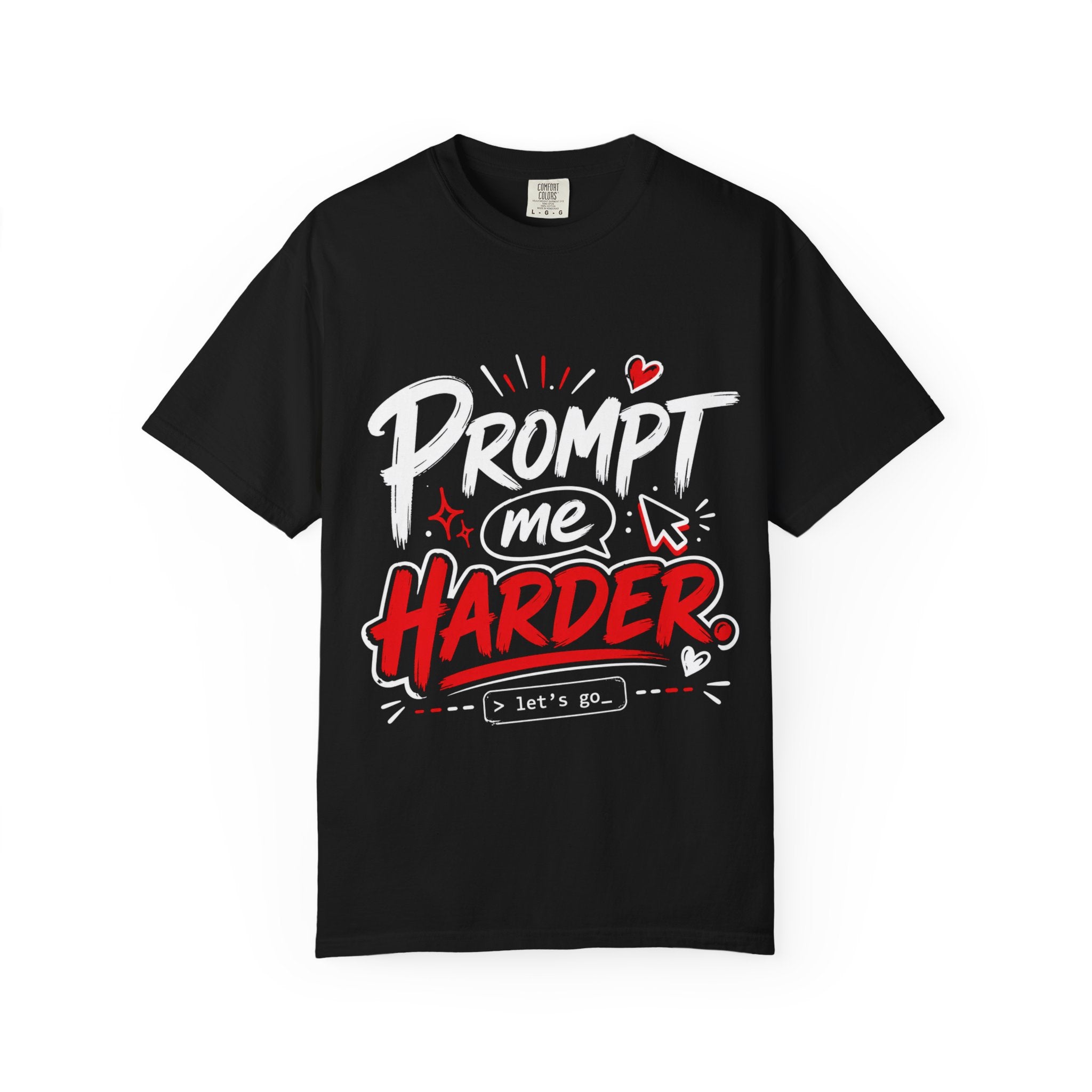 Prompt Me Harder T-Shirt — Funny AI/Programmer Graphic Tee
