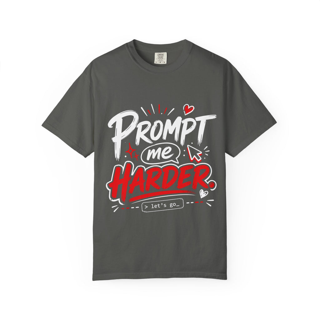 Prompt Me Harder T-Shirt — Funny AI/Programmer Graphic Tee