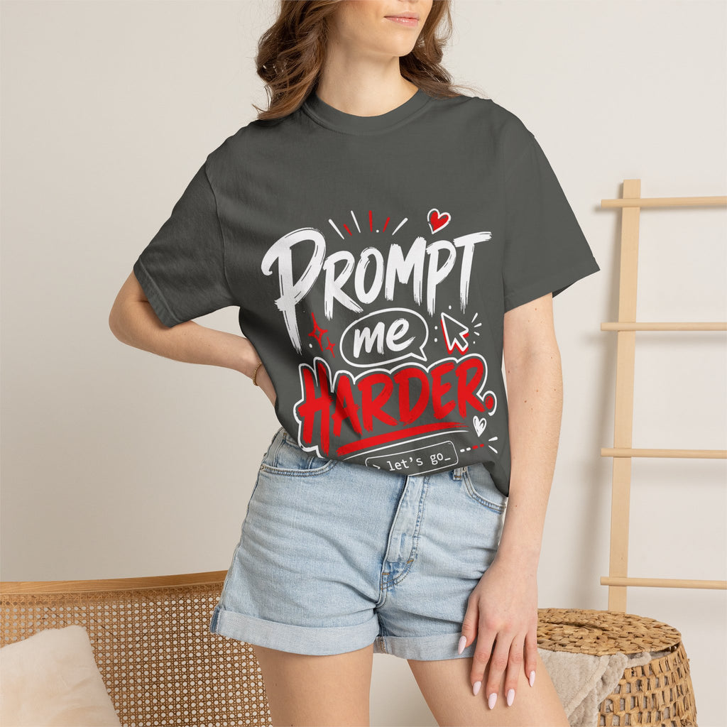 Prompt Me Harder T-Shirt — Funny AI/Programmer Graphic Tee
